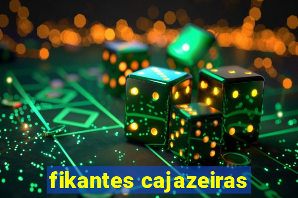 fikantes cajazeiras